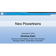 "New Powertrains" Hirohisa Kishi Executive Vice President, Power Train Company Presentation